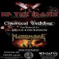 WhiteFl zrbuli az Up The Irons!, a Chemical Wedding s a Manomore zenekarokkal