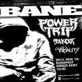  	Bane (USA), Power Trip (USA), Blkout (AUS), Cold Reality