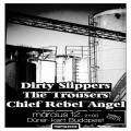 Dirty Slippers, Chief Rebel Angel