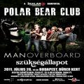 Polar Bear Club, Man Overboard, Szksgllapot