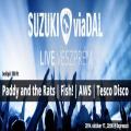  Paddy and the Rats + Fish! + AWS + Tesco Disco / Suzuki viaDAL LIVE 