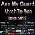 Ann My Guard, Alone In The Moon, Begotten Silence