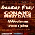 Sunday Fury, Conan s First Date, Ordovicium, Twin Cobra