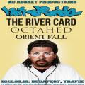 HARDSIDE (USA), THE RIVER CARD (UK), OCTAHED, ORIENT FALL