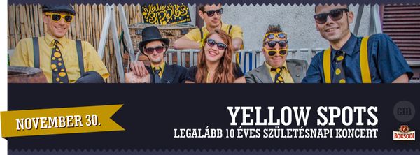 29.5380.231.18.yellow_spots_legalabb_10_eves_szuletesnapi_koncert_gozsdu_mano_klub_20131130.jpg
