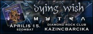 Diamond RockClub: Mytra &Dying Wish koncerttel vr szombaton! (2017.04.15.)