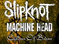 Slipknot,Machine Head,Children of bodom