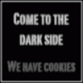 Come to the dark side (We have cookies)