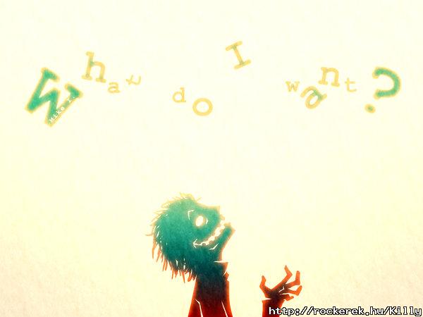 What_do_I_want__by_Mikeinel