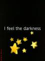 I feel the darkness