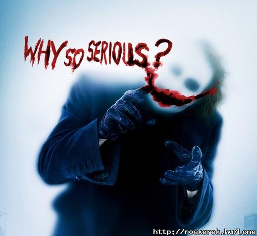 Why So Serious??
