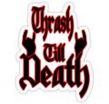 Thrash till death