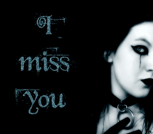 I miss you
