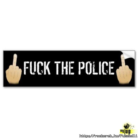 Fuck you police!