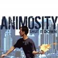 Animosity - SHUT IT DOWN