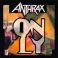 Anthrax - Only Pt 1. and Pt 2. Single