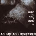 As Far As I Remember - Hard to find a word - Ep