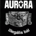 Aurora - Illegális Bál