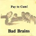 Bad Brains - Pay To Cum [7"]