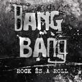 BANG BANG - Rock s a Roll