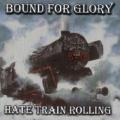 Bound for glory - Hate Train Rolling