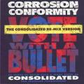 Corrosion of Conformity - Vote with a Bullet - The Consolitated Re-Mix Version (Single)