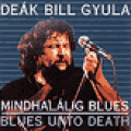 DeÁk Bill Gyula - Mindhalálig blues