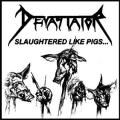 Devastator - Slaughtered Like Pigs... - Ep