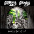 Dirty Dogs - Kutyaként Élsz