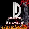 Dizel zenekar - Le a lncokkal EP