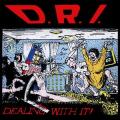 D.R.I. - Dealing with It! 