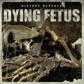 Dying fetus - History Repeats...(EP)