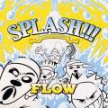 Flow - Splash!!!!!