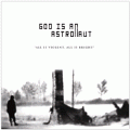 God is an Astronaut - All is Violent, All is Bright