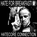 Hate for breakfast - hatecore connection
