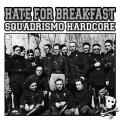 Hate for breakfast - squadrismo hardcore