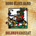 Hobo Blues Band - BOLONDVADÁSZAT