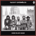 Hobo Blues Band - TILTOTT GYÜMÖLCS