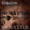 Holy Moses - No Matter What