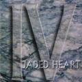 Jaded Heart -   IV