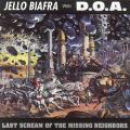Jello Biafra - Jello Biafra With D.O.A. - Last Scream Of The Missing Neighbors
