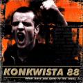 Konkwista 88 - What Have You Done To The Cause?
