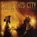 Light This City - Remains Of The Gods