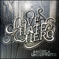 Love Hate Hero - America Underwater