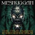Messhuggah - The True Human Design
