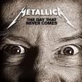 Metallica - The Day That Never Comes (single)