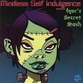 Mindles Self Indulgence - Igor