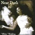 Near Dark  - White Wedding(ep)