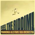 Pannonia Allstars SKA Orchestra - Feel the Riddim (Megadó, Megalith.)