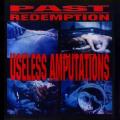 Past Redemption  - Useless Amputations
